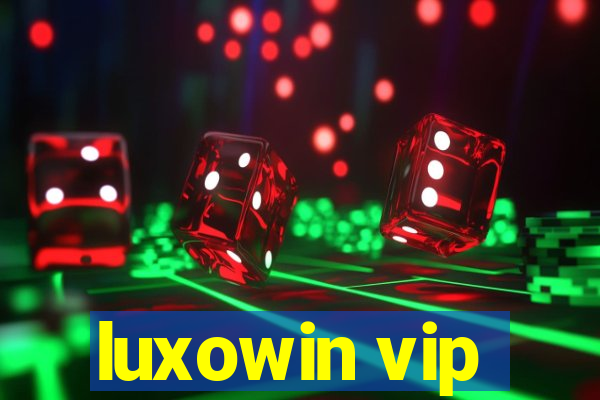 luxowin vip